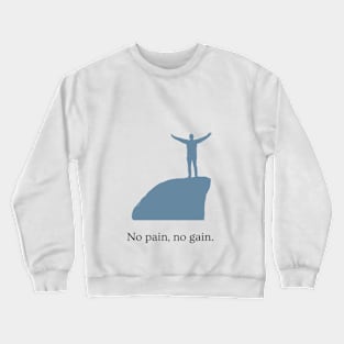 No pain, no gain Crewneck Sweatshirt